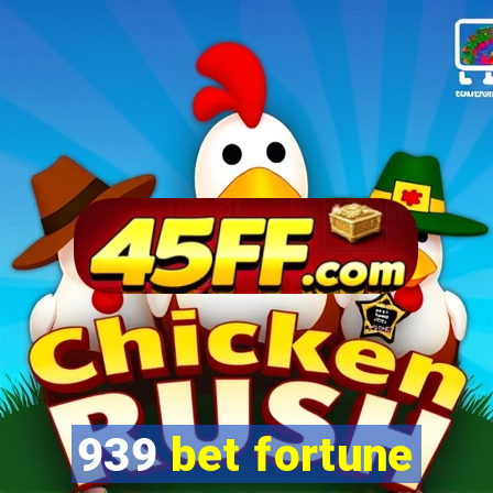 939 bet fortune